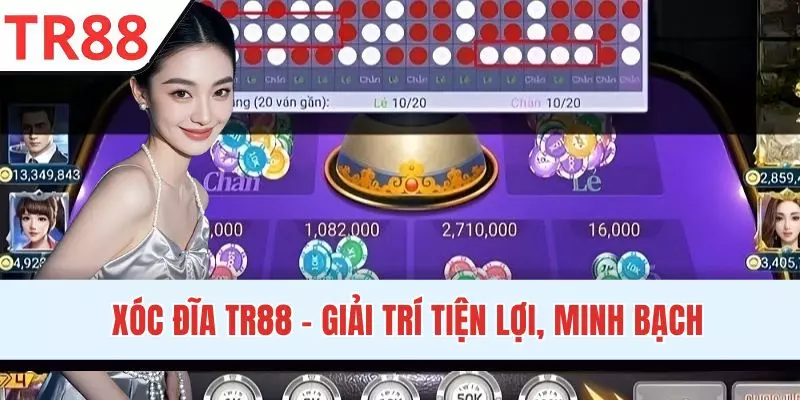 Xóc Đĩa TR88 - Siêu Phẩm Giải Trí HOT Nhất Hiện Nay
